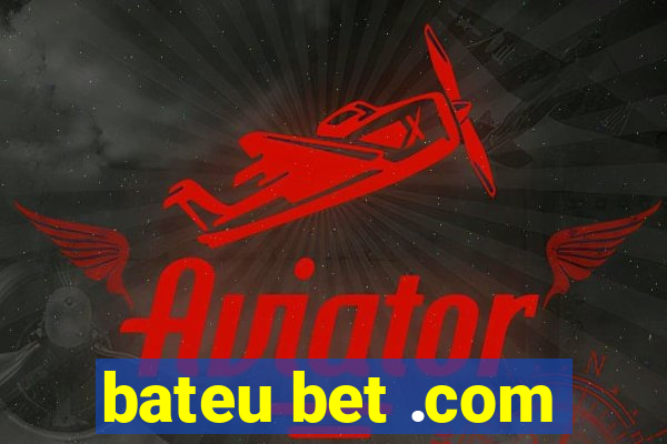 bateu bet .com